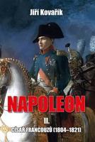 Napoleon II. - Císař francouzů (1804–1821) - Jiří Kovařík
