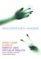 Narativ jako virtuální realita. Imerze a interaktivita v literatuře a elektronických médiích - Marie Laure Ryanová