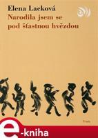 Narodila jsem se pod šťastnou hvězdou - Elena Lacková