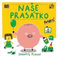Naše prasátko potřetí - Jaromír Plachý