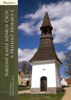 Návesní kaple jižních Čech a přilehlé Moravy I. - Pavel Hájek, Zdenka Paloušová