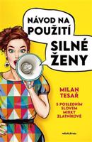 Návod na použití silné ženy - Mirka Zlatníková, Milan Tesař