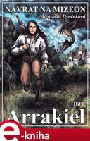 Návrat na Mizeon: Arrakiel - Miroslava Dvořáková