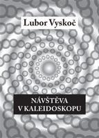 Návštěva v kaleidoskopu - Lubor Vyskoč