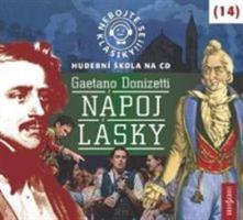 Nebojte se klasiky! 14 Gaetano Donizetti: Nápoj lásky - Gaetano Donizetti