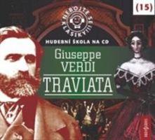 Nebojte se klasiky! 15 Giuseppe Verdi: Traviata - Giuseppe Verdi