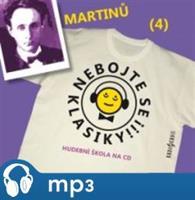 Nebojte se klasiky! - Bohuslav Martinů, mp3 - Bohuslav Martinů