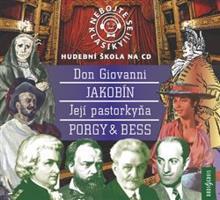 Nebojte se klasiky! Don Giovanni, Jakobín, Její Pastorkyňa, Porky &amp; Bess - komplet