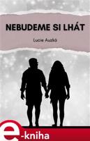 Nebudeme si lhát - Lucie Auzká