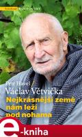 Nejkrásnější země nám leží pod nohama - Václav Větvička, Petr Havel