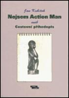 Nejsem Action Man. aneb Cestovní příhodopis - Jan Kubíček
