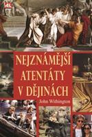 Nejznámější atentáty v dějinách - John Withington