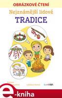 Nejznámější lidové tradice - Obrázkové čtení - Ladislava Horová