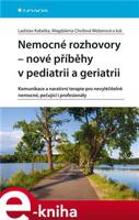 Nemocné rozhovory - nové příběhy v pediatrii a geriatrii - Magdalena Chvílová Weberová, kolektiv, Ladislav Kabelka