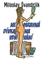 Nemravná dívka na vdávání - Miloslav Švandrlík