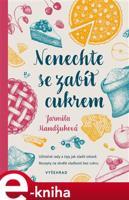 Nenechte se zabít cukrem - Jarmila Mandžuková