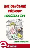 Neobyčejné příhody holčičky Ivy - Irena Mondeková