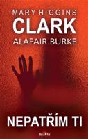 Nepatřím ti - Clark Mary Higgins, Alafair Burke