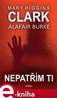 Nepatřím ti - Clark Mary Higgins, Alafair Burke