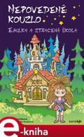 Nepovedené kouzlo – Emilka a ztracená škola - Petra Martišková