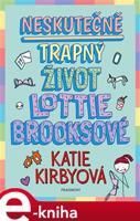 Neskutečně trapný život Lottie Brooksové - Katie Kirbyová