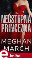 Neústupná princezna - Meghan March