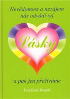 Nevědomost a nezájem nás odvádí od Lásky a pak jen přežíváme