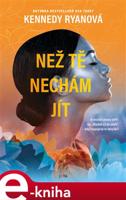 Než tě nechám jít - Kennedy Ryanová