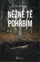 Něžně tě pohřbím - Lenka Petřeková