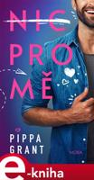 Nic pro mě - Pipa Grant