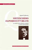 Nietzscheho zapomenutý bratr. Lev Borský a jeho alternativní legenda o vzniku Československa - Adam Vaňhara