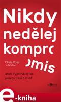 Nikdy nedělej kompromis - Chris Voss, Tahl Raz