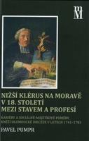 Nižší klérus na Moravě v 18. století mezi stavem a profesí - Pavel Pumpr
