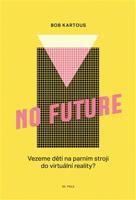 No Future - Bohumil Kartous