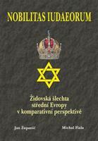 Nobilitas Iudaeorum - Židovská šlechta střední Evropy v komperativní - Jan Županič, Michal Fiala