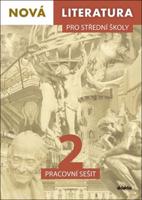 Nová literatura pro střední školy 2 Pracovní sešit - Petra Adámková, Lukáš Borovička, Michaela Tučková, Jolana Fišarová