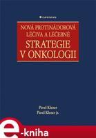 Nová protinádorová léčiva a léčebné strategie v onkologii - Pavel Klener, Pavel Klener jr.