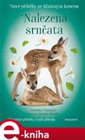 Nové příběhy se šťastným koncem – Nalezená srnčata - Veronika Francová