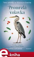 Nové příběhy se šťastným koncem – Promrzlá volavka - Veronika Francová