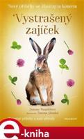 Nové příběhy se šťastným koncem – Vystrašený zajíček - Zuzana Pospíšilová