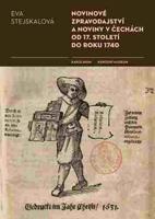 Novinové zpravodajství a noviny v Čechách od 17. století do roku 1740 - Eva Stejskalová