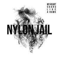 Nylon Jail: My Heart Soars Like A Hawk LP