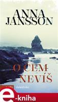 O čem nevíš - Anna Jansson