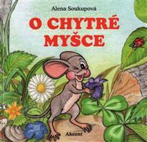 O chytré myšce - Alena Soukupová