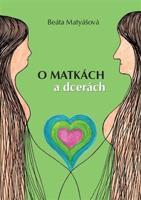 O matkách a dcerách - Beáta Matyášová