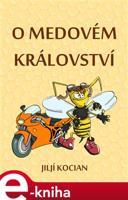 O Medovém království - Jiljí Kocian