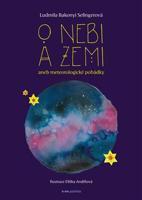 O nebi a zemi aneb Meteorologické pohádky - Ludmila Bakonyi Selingerová