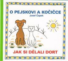 O pejskovi a kočičce - Jak si dělali dort - Josef Čapek
