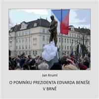 O pomníku Edvarda Beneše v Brně - Jan Kruml