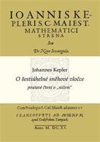 O šestiúhelné sněhové vločce - Johannes Kepler, Alena Šolcová